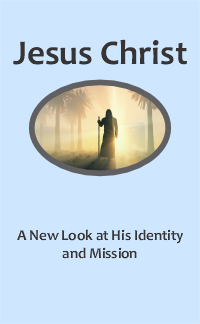 Jesus Christ: A New Look at His Identity and Mission